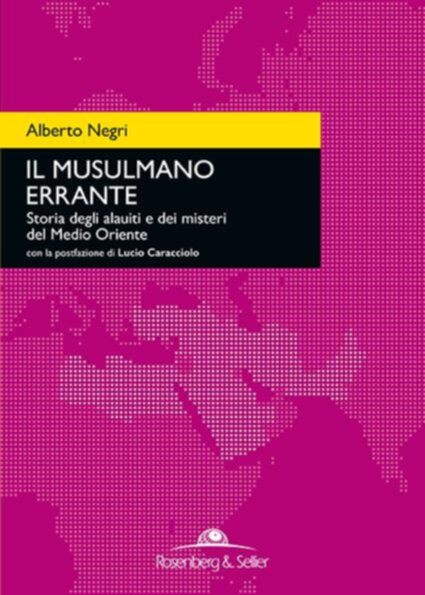Il musulmano errante. Storia degli alauiti e dei misteri del Medio Oriente