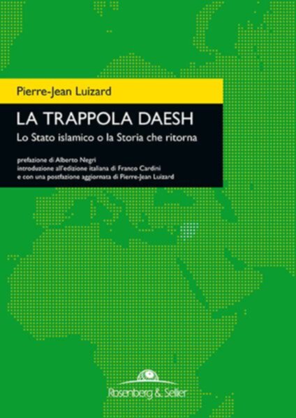 La trappola Daesh. Lo Stato islamico o la Storia che ritorna